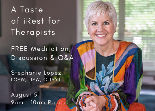 A Taste of iRest for Therapists: Meditation, Discussion and Q&A with Stephanie Lopez