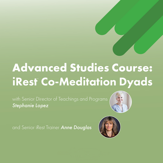 Advanced Studies Course: iRest Co-Meditation Dyads