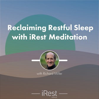 Reclaiming Restful Sleep with iRest Meditation