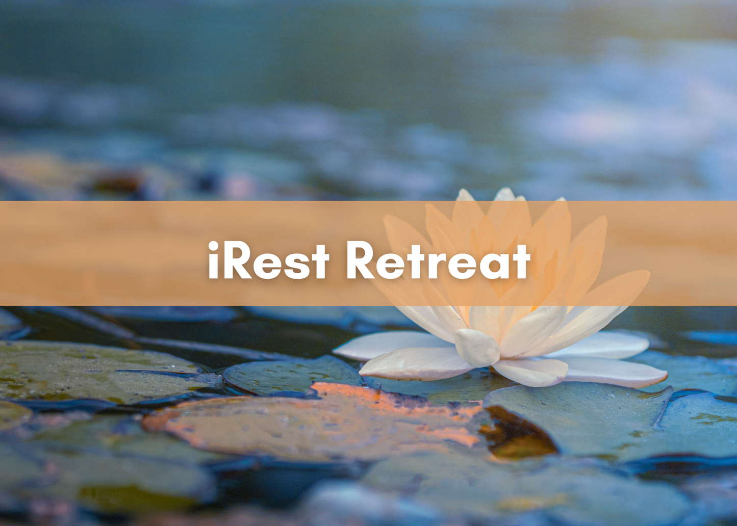 2025 March iRest Retreat with Stephanie Lopez IN-PERSON