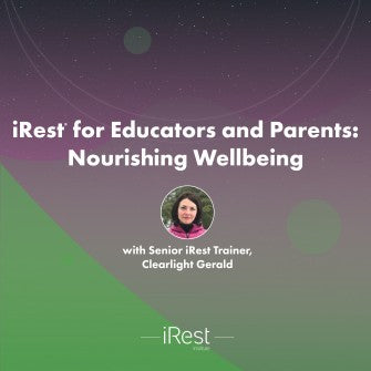 iRest for Educators and Parents: Nourishing Wellbeing