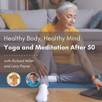 Healthy Body, Healthy Mind: Yoga and Meditation After 50